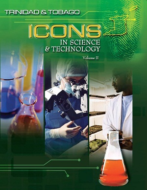 Trinidad & Tobago Icons in Science & Technology (Vol II)